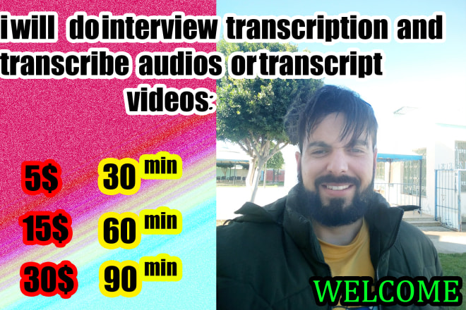 I will do interview transcription and transcribe audios or transcript videos