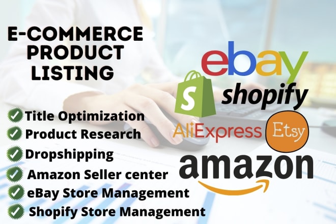 I will do listing product ebay shopify etsy amazon and dropship from the source