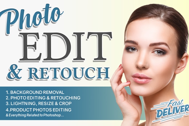 I will do photoshop edits, retouching, or remove background