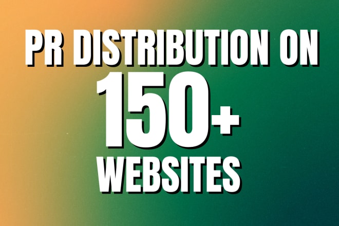 I will do press release distribution on 150 plus websites