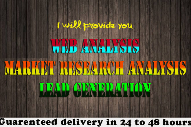 I will do professional market research,web analysis,lead generation