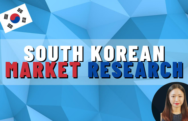 I will do south korean market research for any business