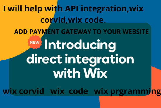 I will do wix corvid, wix code, API integration and payment gateway on wix
