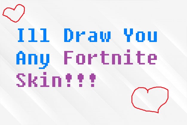 I will draw you any fortnite character and email you a photo of it