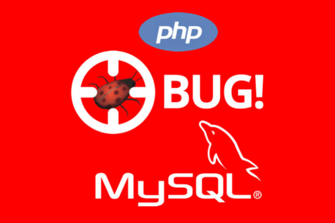 I will fix PHP bugs,php errors and mysql bugs,mysqli bugs and error