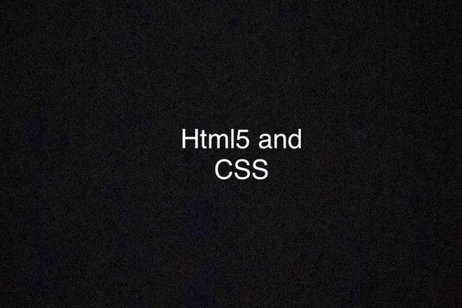 I will freelance HTML5 and CSS developer