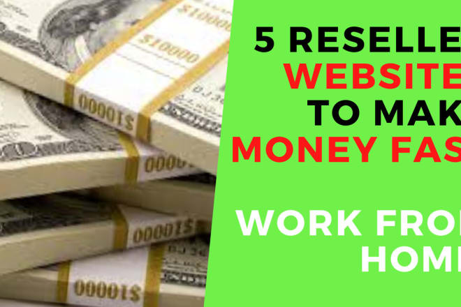 I will give 5 digital service reseller websites to make money fast