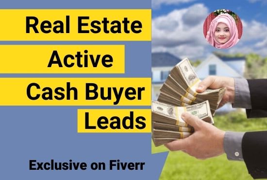 I will give real estate active cash buyer leads