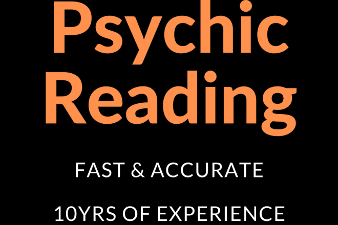 I will give you a psychic reading fast and accurate 98 percent
