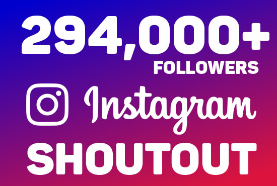 I will give you an instagram shoutout on my 294 000 real audience