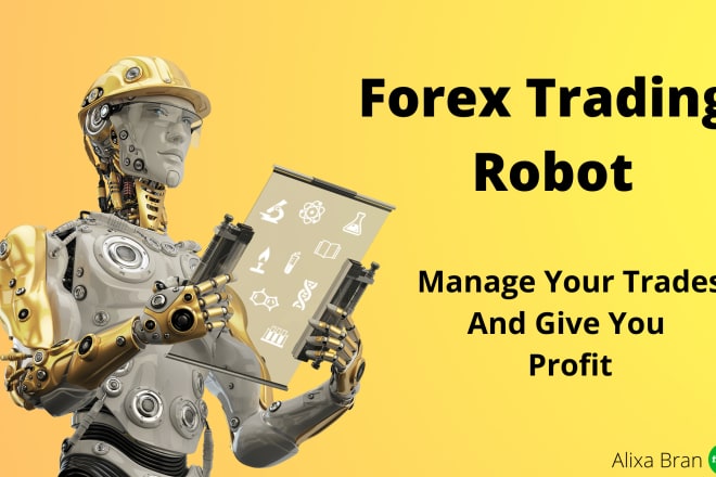 I will give you forex trading robot