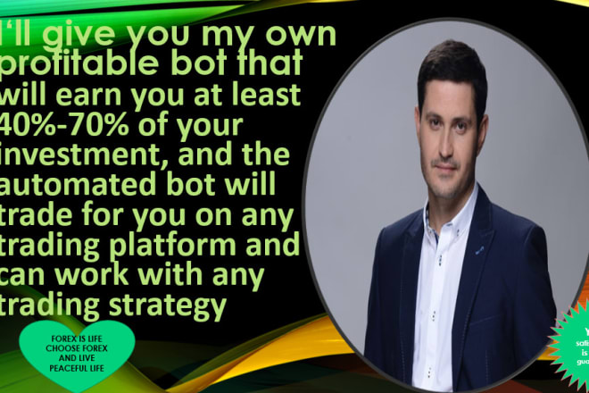 I will grant you my own forex trading, gold trading ea robots and expert advisor