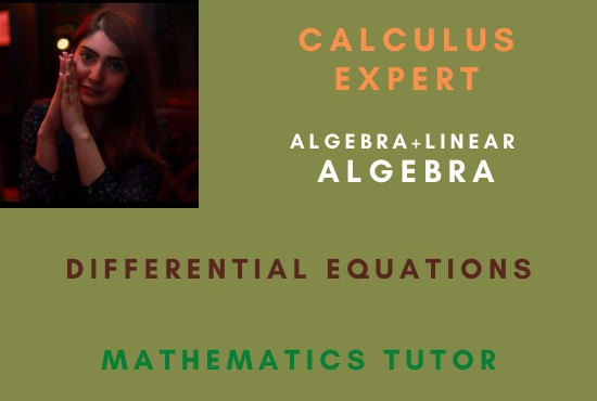 I will help you in math, calculus, differential equations and algebra