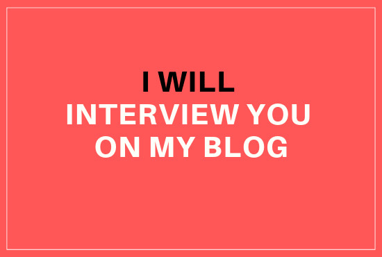 I will interview you on my lifestyle blog