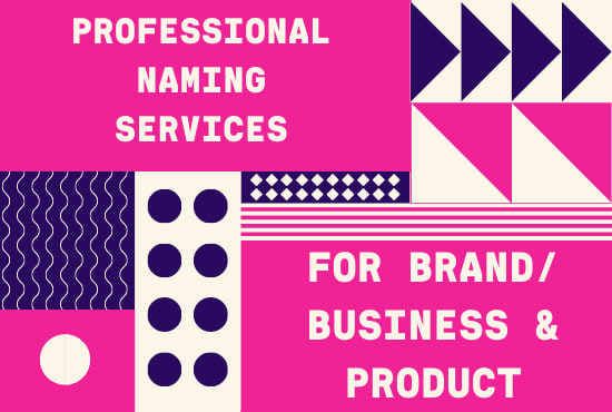 I will name a business,product,brand,ideas for your service