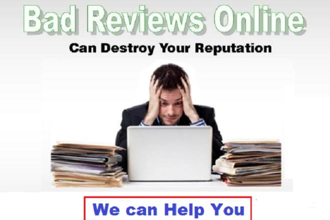 I will online reputation management to remove bad reviews online
