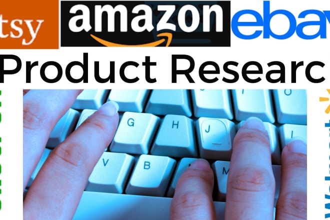 I will product research to amazon, ebay, etsy, shopify another market place