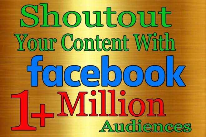 I will promote and shoutout your content with facebook 1 million audiences, influence