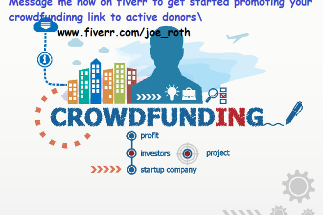 I will promote your gofundme, kickstarter, indiegogo to active donor