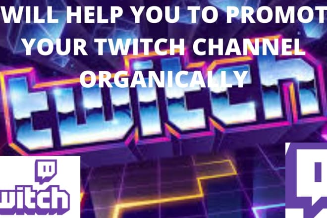 I will promote your twitch channel, twitch stream organically