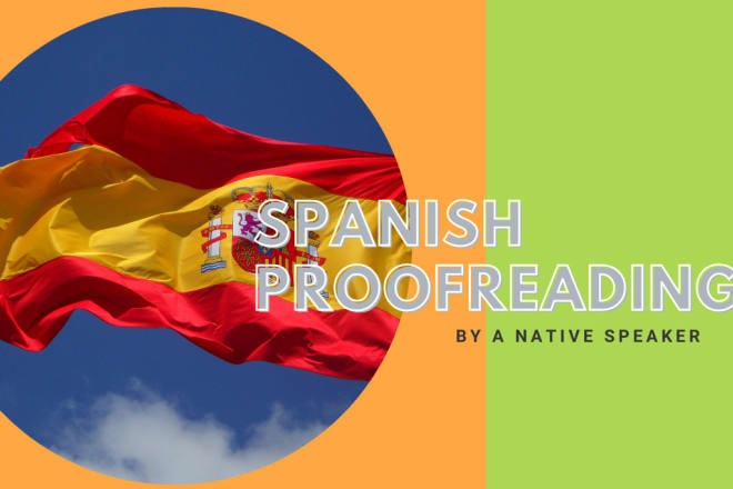 I will proofread and edit any text in spanish