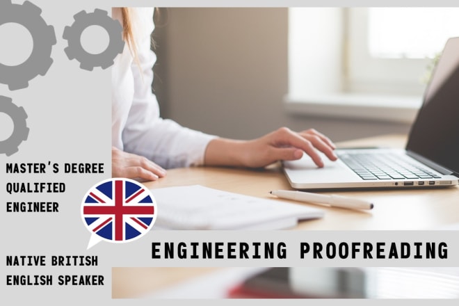 I will proofread, critique and edit as a british english engineer