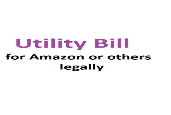 I will provide utility bill for amazon or others legally