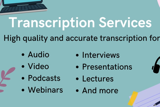 I will provide video or audio transcription services