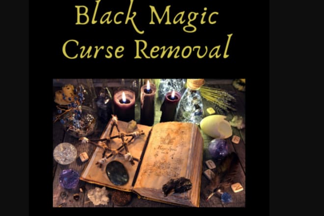 I will remove curse black magick that is delaying your blessing