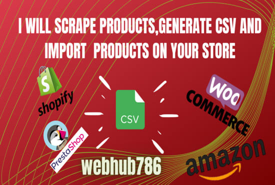 I will scrape products,generate CSV and import products on your store