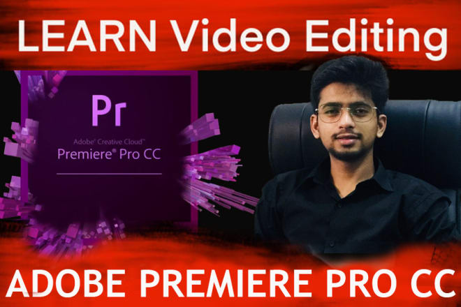 I will teach video editing in adobe premiere pro cc