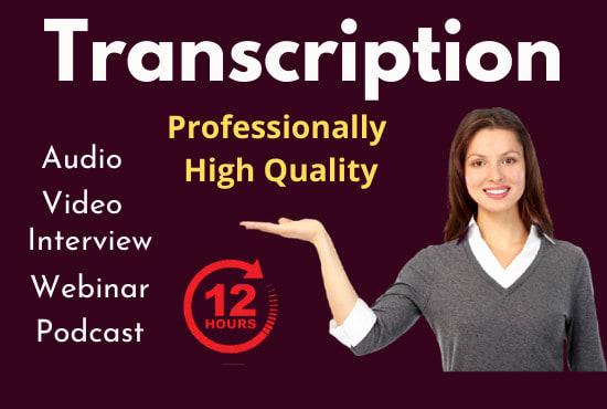 I will transcribe audio or video interview transcription to text in 24 hrs