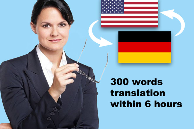 I will translate 300 words from english to german and vice versa within 6 hours