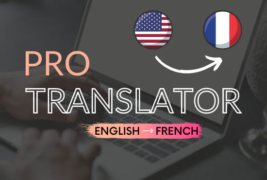 I will translate english to french for businesses in 24 h