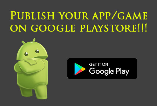 I will upload your android app or game on playstore