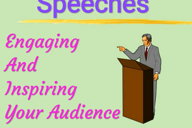 I will write a breathtaking speech for any occasion