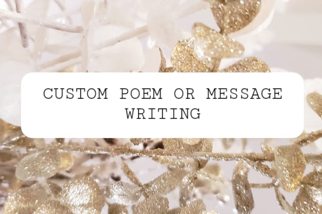 I will write a custom heartfelt poem or message