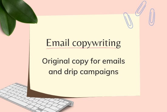 I will write a marketing email or a drip campaign