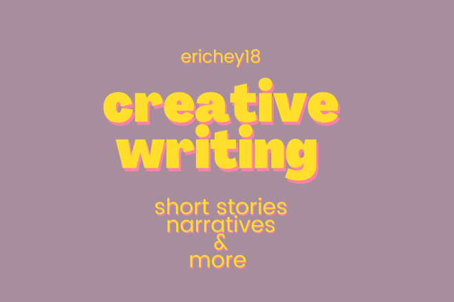 I will write creative content, short stories, and narratives