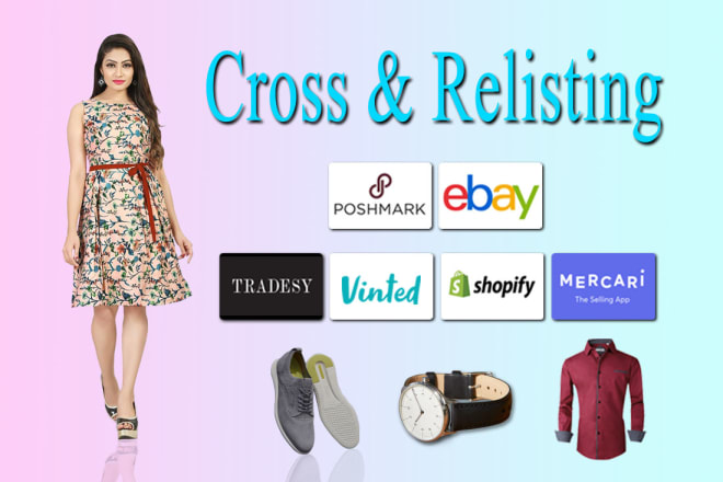 I will your poshmark, mercari, shopify product cross listing and relisting