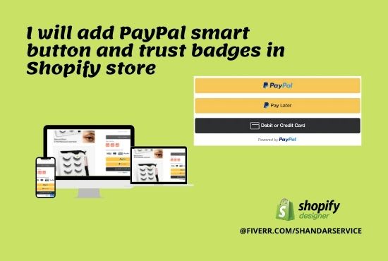 I will add paypal smart button and trust badges in shopify store