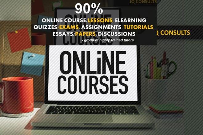 I will assist u in ur online course with 90 and more,google classroom,elearning lessons