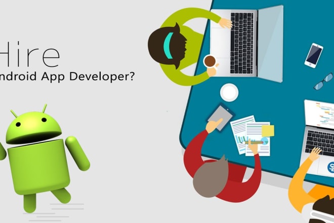 I will be your android app developer for android app development