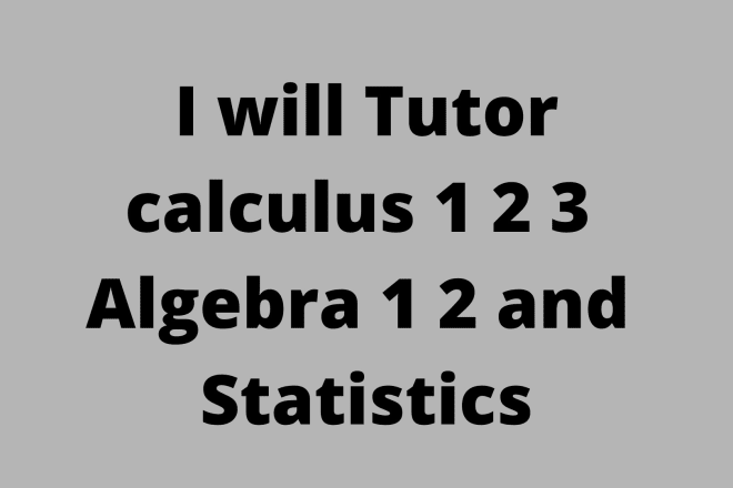 I will be your calculus algebra discrete mathematics virtual tutor