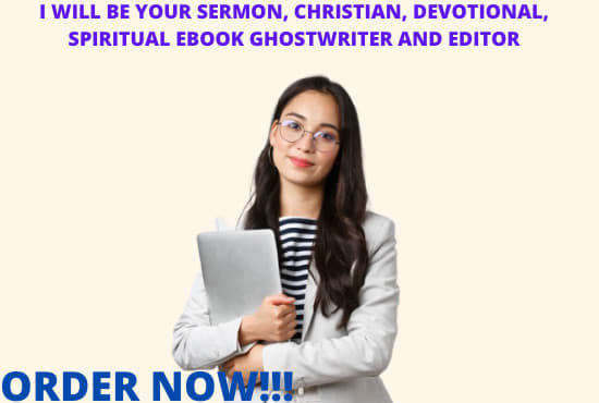 I will be your sermon, christian, devotional, spiritual ebook ghostwriter and editor