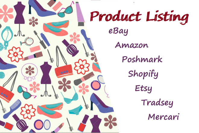 I will be your virtual assistant for product listing on ebay, poshmark, shopify, amazon