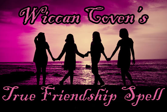 I will cast a wiccan true friendship spell to help you attract compatible friends
