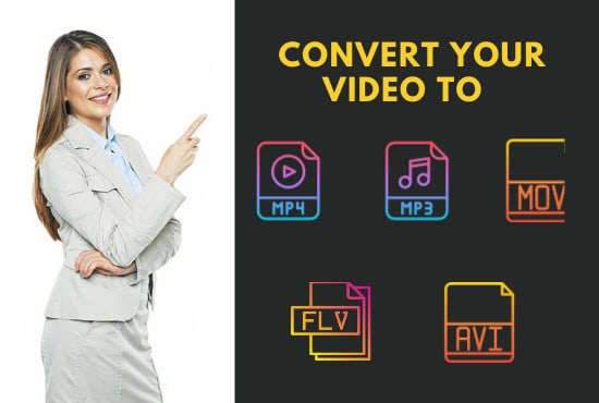 I will convert video to mp4,avi,mp3,flv,mov,3gp or any format