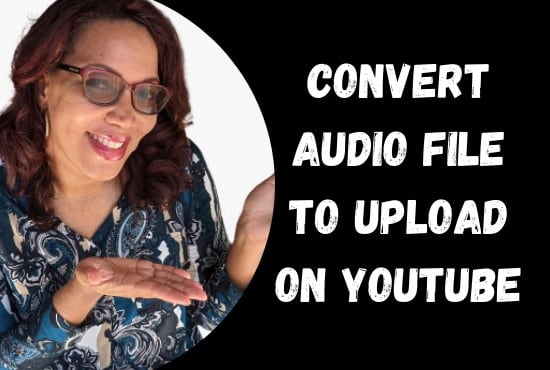 I will convert your audio to mp4 to upload on youtube, facebook