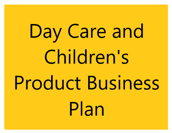 I will create a day care and children product business plan